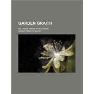 Garden Graith by Smiley, Sarah Frances, 9780217720267
