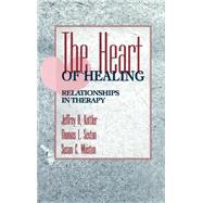 The Heart of Healing Relationships in Therapy by Kottler, Jeffrey A.; Sexton, Thomas L.; Whiston, Susan C., 9780787900267