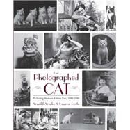 The Photographed Cat: Picturing Human-Feline Ties, 1890-1940 by Arluke, Arnold; Rolfe, Lauren, 9780815610267