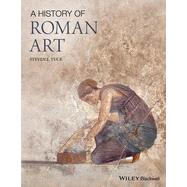 A History of Roman Art by Tuck, Steven L., 9781444330267