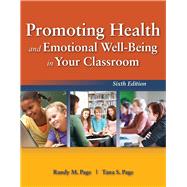 Promoting Health and Emotional Well-being in Your Classroom by Page, Randy M.; Page, Tana S., 9781449690267