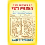 The Burden of White Supremacy by Atkinson, David C., 9781469630267