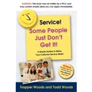 Service! Some People Just Don't Get It by Woods, Trapper, 9781600370267