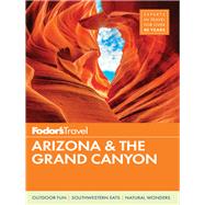 Fodor's Arizona & the Grand Canyon by Fodor's Travel Publications, Inc., 9781640970267