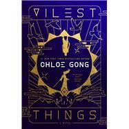 Vilest Things by Gong, Chloe, 9781668000267