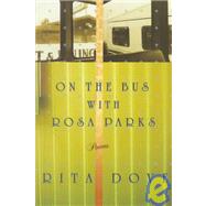On the Bus with Rosa Parks Poems by Dove, Rita, 9780393320268