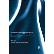Contemporary Apprenticeship: International Perspectives on an Evolving Model of Learning by Fuller; Alison, 9780415640268