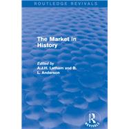 The Market in History by Latham, A. J. H.; Anderson, B. L., 9781138650268