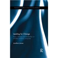 Leading for Change: Race, intimacy and leadership on divided university campuses by Jansen; Jonathan, 9781138890268