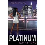 Platinum A Novel by King, Aliya S., 9781439160268