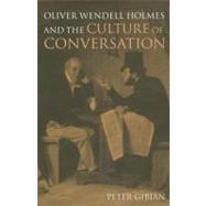 Oliver Wendell Holmes and the Culture of Conversation by Peter Gibian, 9780521560269