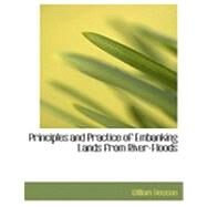 Principles and Practice of Embanking Lands from River-floods by Hewson, William, 9780554850269