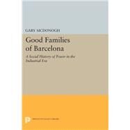 Good Families of Barcelona by Mcdonogh, Gary Wray, 9780691610269