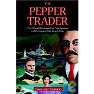The Pepper Trader: True Tales of the German East Asia Squadron And the Man Who Cast Them in Stone by Bennett, Geoffrey, 9789793780269