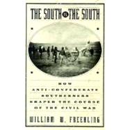 The South Vs. The South How Anti-Confederate Southerners Shaped the Course of the Civil War by Freehling, William W., 9780195130270