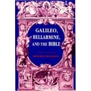 Galileo, Bellarmine, and the Bible by Blackwell, Richard J., 9780268010270