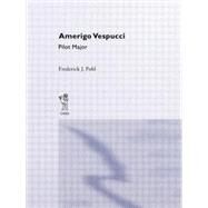 Amerigo Vespucci Pilot Cb: Amerigo Vespucci Pilot Ma by Pohl,Frederick Julius, 9780415760270