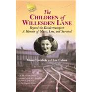 The Children of Willesden Lane Beyond the Kindertransport:  A Memoir of Music, Love, and Survival by Golabek, Mona; Cohen, Lee, 9780446690270