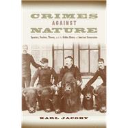 Crimes Against Nature by Jacoby, Karl, 9780520220270