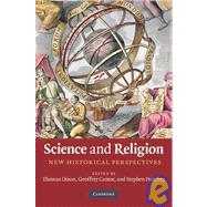Science and Religion: New Historical Perspectives by Edited by Thomas Dixon , Geoffrey Cantor , Stephen Pumfrey, 9780521760270