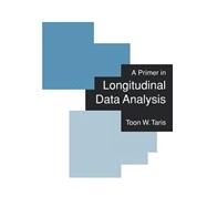 A Primer in Longitudinal Data Analysis by Toon W Taris, 9780761960270