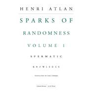 the Sparks of Randomness by Atlan, Henri, 9780804760270