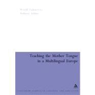 Teaching the Mother Tongue in a Multilingual Europe by Tulasiewicz, Witold; Adams, Anthony, 9780826470270