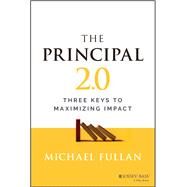 The Principal 2.0 Three Keys to Maximizing Impact by Fullan, Michael, 9781119890270