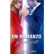 Un Romanzo Per Amarti by Delrai, Malia; Baldan, Elisabetta, 9781511760270