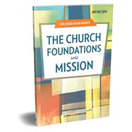The Church Foundations and Mission by Carrie J. Schroeder, 9781641210270