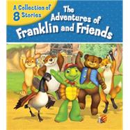 The Adventures of Franklin and Friends A Collection of 8 Stories by Endrulat, Harry, 9781771380270