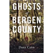 Ghosts of Bergen County by Cann, Dana, 9781941040270