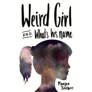 Weird Girl and What's His Name by Brothers, Meagan, 9781941110270