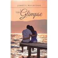 The Glimpse by Magruder, James C., 9781973650270