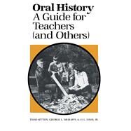 Oral History: A Guide for Teachers by Sitton, Thad, 9780292760271