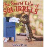 The Secret Life of Squirrels by Rose, Nancy, 9780316370271