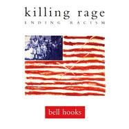 killing rage Ending Racism by hooks, bell, 9780805050271