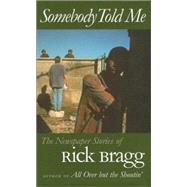 Somebody Told Me by Bragg, Rick, 9780817310271