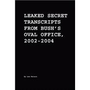 Leaked Secret Transcripts From Bush's Oval Office 20022004 by WATERS LEE, 9780975340271
