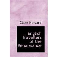 English Travellers of the Renaissance by Howard, Clare, 9781426470271