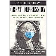 The New Great Depression: Winners and Losers in a Post-Pandemic World by Rickards, 9780593330272