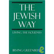 The Jewish Way Living the Holidays by Greenberg, Irving, 9780765760272