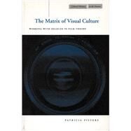 The Matrix of Visual Culture by Pisters, Patricia, 9780804740272