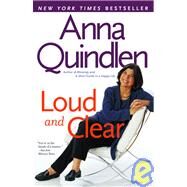 Loud and Clear by QUINDLEN, ANNA, 9780812970272