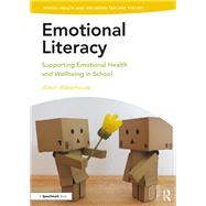 Emotional Literacy: Supporting Emotional Health and Wellbeing in School by Waterhouse; Alison, 9781138370272