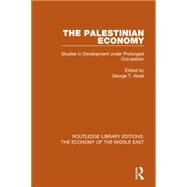 The Palestinian Economy: Studies in Development under Prolonged Occupation by Abed; George T., 9781138820272