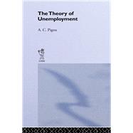 Theory of Unemployment by Pigou,Arthur Cecil, 9781138990272