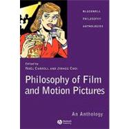 Philosophy of Film and Motion Pictures : An Anthology by Carroll, Nol; Choi, Jinhee, 9781405120272