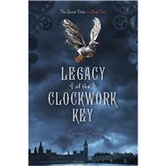 Legacy of the Clockwork Key by Bailey, Kristin, 9781442440272