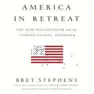 America in Retreat by Stephens, Bret, 9781469030272